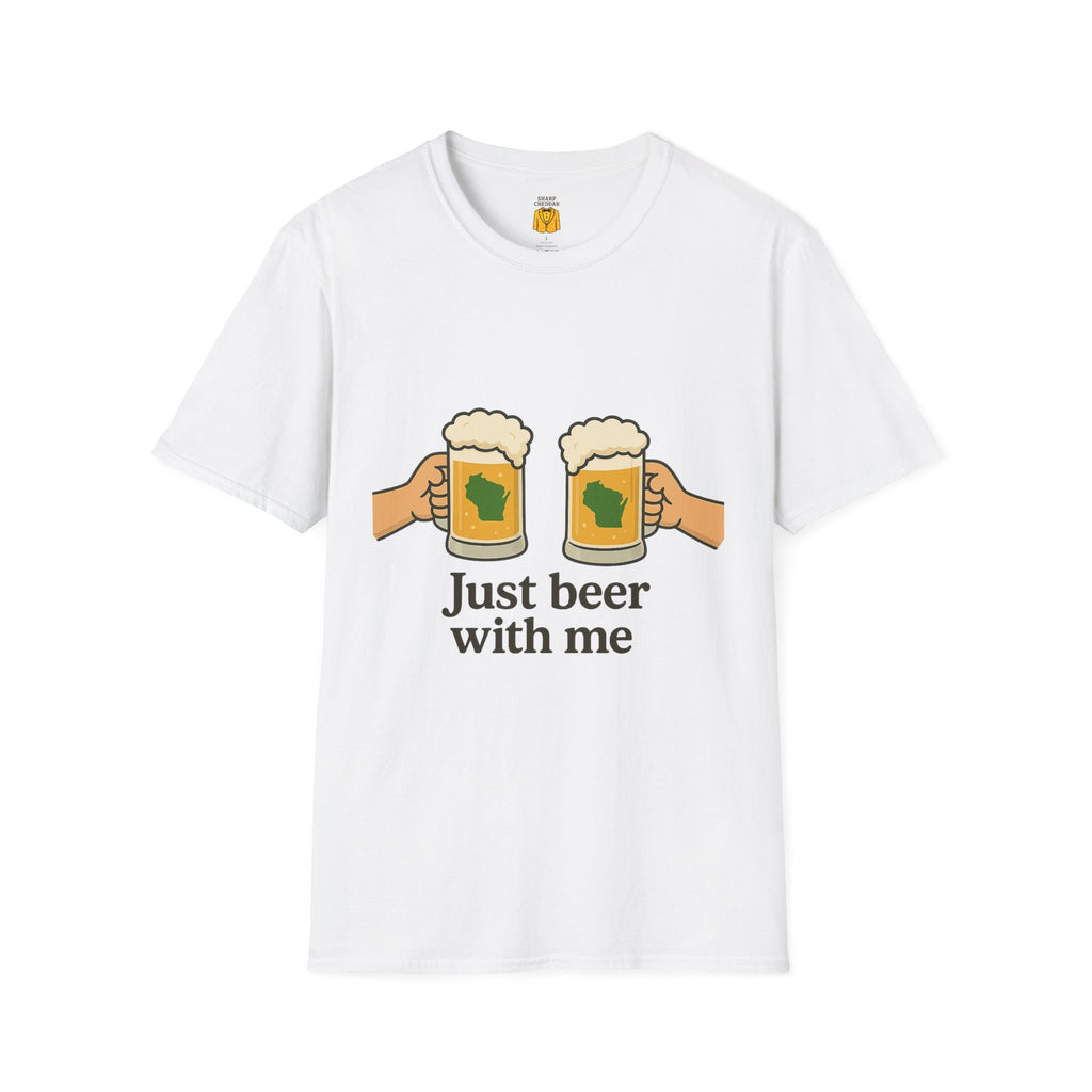 Beer Cheers T-Shirt — "Just Beer With Me" Milwaukee Wisconsin Pub Tee